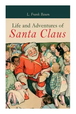 Życie i przygody Świętego Mikołaja: Świąteczny klasyk - Life and Adventures of Santa Claus: Christmas Classic