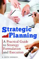 Planowanie strategiczne: Praktyczny przewodnik po formułowaniu i realizacji strategii - Strategic Planning: A Practical Guide to Strategy Formulation and Execution