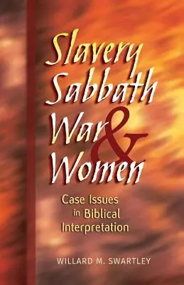 Niewolnictwo, szabat, wojna i kobiety: Kwestie przypadku w interpretacji biblijnej - Slavery, Sabbath, War & Women: Case Issues in Biblical Interpretation