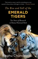 Powstanie i upadek szmaragdowych tygrysów: Dziesięć lat badań w Parku Narodowym Panna - The Rise and Fall of the Emerald Tigers: Ten Years of Research in Panna National Park