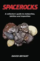 Spacerocks: Przewodnik dla kolekcjonerów po meteorytach, tektytach i impaktach - Spacerocks: A Collectors' Guide to Meteorites, Tektites and Impactites