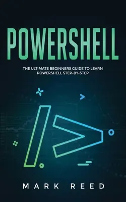 PowerShell: Kompletny przewodnik dla początkujących, jak nauczyć się PowerShell krok po kroku - PowerShell: The Ultimate Beginners Guide to Learn PowerShell Step-By-Step