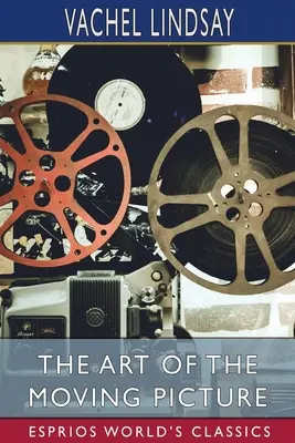 Sztuka ruchomego obrazu (Esprios Classics) - The Art of the Moving Picture (Esprios Classics)