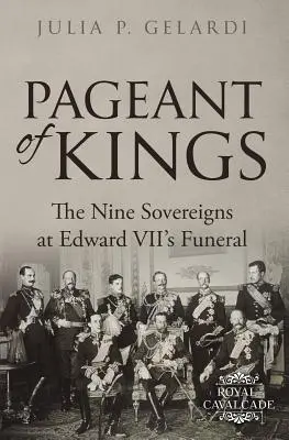 Orszak królów: Dziewięciu władców na pogrzebie Edwarda VII - Pageant of Kings: The Nine Sovereigns at Edward VII's Funeral