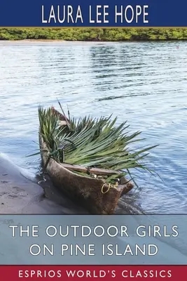 Dziewczynki na świeżym powietrzu na Pine Island (Esprios Classics) - The Outdoor Girls on Pine Island (Esprios Classics)