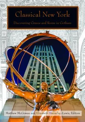 Klasyczny Nowy Jork: Odkrywanie Grecji i Rzymu w Gotham - Classical New York: Discovering Greece and Rome in Gotham