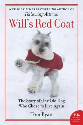 Czerwony płaszcz Willa: Historia starego psa, który postanowił żyć na nowo - Will's Red Coat: The Story of One Old Dog Who Chose to Live Again