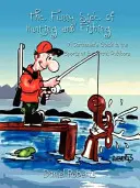 Zabawna strona łowiectwa i wędkarstwa: przewodnik rysownika po sportach na świeżym powietrzu - The Funny Side of Hunting and Fishing: A Cartoonist's Guide to the Sports of the Great Outdoors