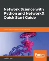 Nauka o sieci z Pythonem i NetworkX - skrócona instrukcja obsługi - Network Science with Python and NetworkX Quick Start Guide
