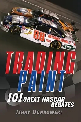 Handel farbą: 101 wielkich debat NASCAR - Trading Paint: 101 Great NASCAR Debates