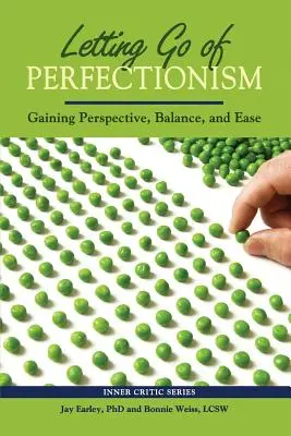 Porzucenie perfekcjonizmu: Uzyskiwanie perspektywy, równowagi i spokoju - Letting Go of Perfectionism: Gaining Perspective, Balance, and Ease