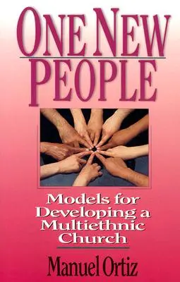 Jeden nowy lud: Modele rozwoju kościoła wieloetnicznego - One New People: Models for Developing a Multiethnic Church