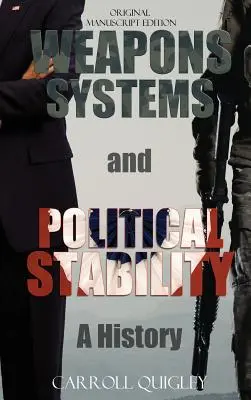 Systemy uzbrojenia i stabilność polityczna: A History - Weapons Systems and Political Stability: A History