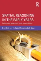 Rozumowanie przestrzenne we wczesnych latach: Zasady, twierdzenia i spekulacje - Spatial Reasoning in the Early Years: Principles, Assertions, and Speculations