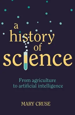 Historia nauki: Od rolnictwa do sztucznej inteligencji - A History of Science: From Agriculture to Artificial Intelligence