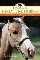 Księga koni miniaturowych: Przewodnik po wyborze, opiece i treningu, wydanie 2 - The Book of Miniature Horses: A Guide to Selecting, Caring, and Training, 2nd Edition