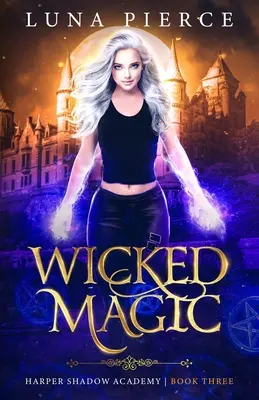 Wicked Magic: Harper Shadow Academy (Księga trzecia) - Wicked Magic: Harper Shadow Academy (Book Three)