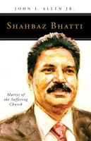 Shahbaz Bhatti: męczennik cierpiącego Kościoła - Shahbaz Bhatti: Martyr of the Suffering Church