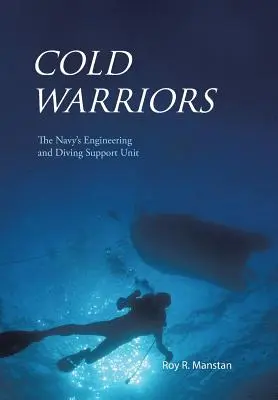 Zimni wojownicy: Jednostka wsparcia inżynieryjnego i nurkowego marynarki wojennej - Cold Warriors: The Navy's Engineering and Diving Support Unit