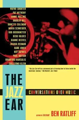 The Jazz Ear: Rozmowy o muzyce - The Jazz Ear: Conversations Over Music