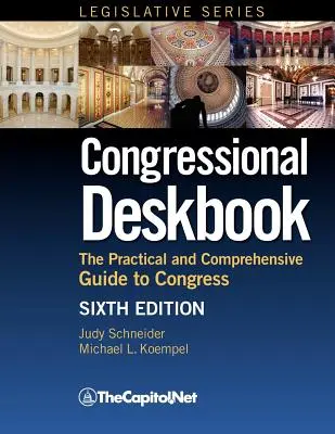 Congressional Deskbook: Praktyczny i kompleksowy przewodnik po Kongresie, wydanie szóste - Congressional Deskbook: The Practical and Comprehensive Guide to Congress, Sixth Edition