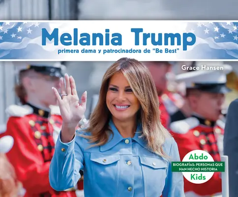 Melania Trump: Primera Dama Y Patrocinadora de Be Best” (Melania Trump: First Lady & Be Best Backer)” - Melania Trump: Primera Dama Y Patrocinadora de Be Best