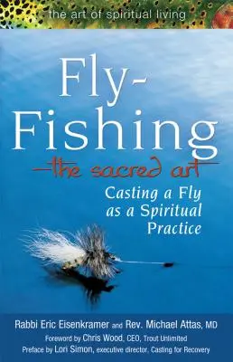 Wędkarstwo muchowe - sztuka sakralna: Rzucanie muchy jako praktyka duchowa - Fly Fishing--The Sacred Art: Casting a Fly as Spiritual Practice