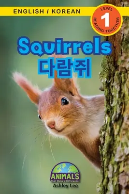 Wiewiórki / 다람쥐: Dwujęzyczny (angielski / koreański) (영어 / 한국어) Zwierzęta, które robią różnicę! (Enga - Squirrels / 다람쥐: Bilingual (English / Korean) (영어 / 한국어) Animals That Make a Difference! (Enga