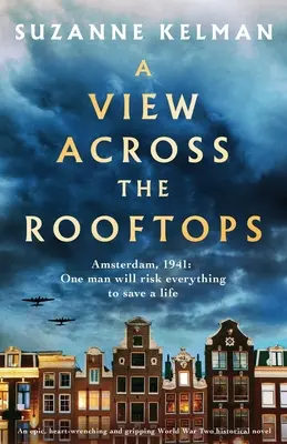 A View Across the Rooftops: Epicka, chwytająca za serce i trzymająca w napięciu powieść historyczna z czasów II wojny światowej - A View Across the Rooftops: An epic, heart-wrenching and gripping World War Two historical novel