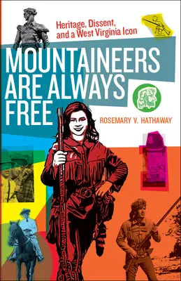 Górale są zawsze wolni: dziedzictwo, niezgoda i ikona Zachodniej Wirginii - Mountaineers Are Always Free: Heritage, Dissent, and a West Virginia Icon