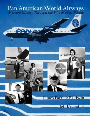 Historia lotnictwa Pan American World Airways poprzez słowa ludzi - Pan American World Airways Aviation History Through the Words of Its People