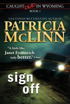 Sign Off (Caught Dead In Wyoming, Book 1)