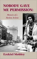 Nikt nie dał mi pozwolenia: Wspomnienia aktywistki z Harlemu - Nobody Gave Me Permission:: Memoirs of a Harlem Activist