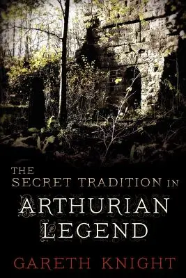 Tajemna tradycja w legendzie arturiańskiej - The Secret Tradition in Arthurian Legend