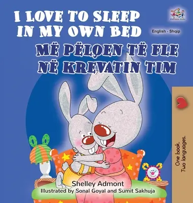Uwielbiam spać we własnym łóżku (dwujęzyczna książka dla dzieci angielsko-albańska) - I Love to Sleep in My Own Bed (English Albanian Bilingual Book for Kids)