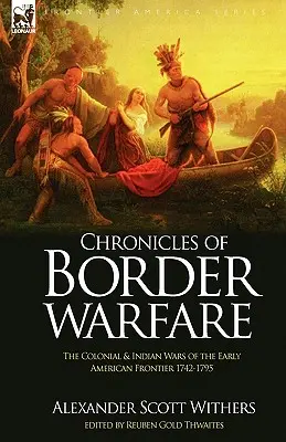 Kroniki wojny granicznej: wojny kolonialne i indiańskie na wczesnych granicach Ameryki 1742-1795 - Chronicles of Border Warfare: the Colonial & Indian Wars of the Early American Frontier 1742-1795