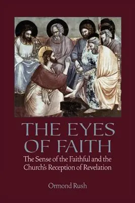 Oczy wiary: Zmysł wiernych i przyjęcie Objawienia przez Kościół - The Eyes of Faith: The Sense of the Faithful and the Church's Reception of Revelation