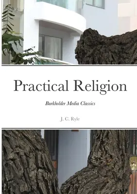 Religia praktyczna: Burkholder Media Classics - Practical Religion: Burkholder Media Classics