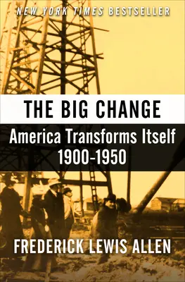 Wielka zmiana: Ameryka przekształca się, 1900-1950 - The Big Change: America Transforms Itself, 1900-1950