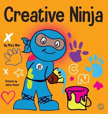 Kreatywny Ninja: Książka STEAM dla dzieci o rozwijaniu kreatywności - Creative Ninja: A STEAM Book for Kids About Developing Creativity