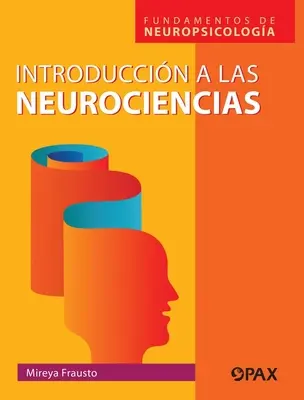 Wprowadzenie do neurobiologii: Fundamentos de Neuropsicologa - Introduccin a la Neurociencias: Fundamentos de Neuropsicologa
