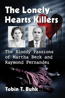 Zabójcy samotnych serc: Krwawe namiętności Marthy Beck i Raymonda Fernandeza - The Lonely Hearts Killers: The Bloody Passions of Martha Beck and Raymond Fernandez