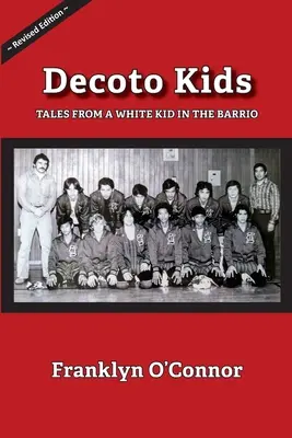 Decoto Kids: Opowieści białego dzieciaka z barrio. - Decoto Kids: Tales from a white kid in the barrio.