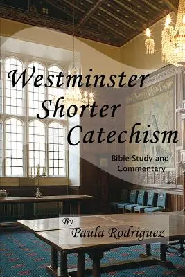 Krótki katechizm westminsterski - studium biblijne i komentarz - Westminster Shorter Catechism Bible Study and Commentary