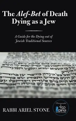 The Alef-Bet of Death Dying as a Jew: Przewodnik dla umierających z żydowskich tradycyjnych źródeł - The Alef-Bet of Death Dying as a Jew: A Guide for the Dying out of Jewish Traditional Sources