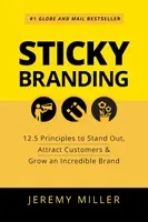 Sticky Branding: 12,5 zasad wyróżniania się, przyciągania klientów i budowania niesamowitej marki - Sticky Branding: 12.5 Principles to Stand Out, Attract Customers & Grow an Incredible Brand