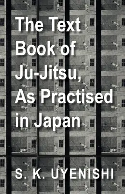 The Text-Book of Ju-Jitsu, as Practised in Japan - Being a Simple Treatise on the Japanese Method of Self Defence (Podręcznik Ju-Jitsu praktykowanego w Japonii - będący prostym traktatem o japońskiej metodzie samoobrony) - The Text-Book of Ju-Jitsu, as Practised in Japan - Being a Simple Treatise on the Japanese Method of Self Defence