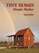 Tiny Homes: Proste schronienie: Skalowanie w XXI wieku - Tiny Homes: Simple Shelter: Scaling Back in the 21st Century