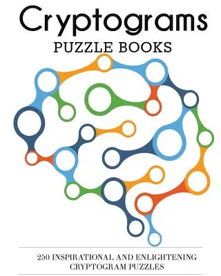 Cryptograms Puzzle Books: 250 inspirujących i pouczających łamigłówek z kryptogramami - Cryptograms Puzzle Books: 250 Inspirational and Enlightening Cryptogram Puzzles