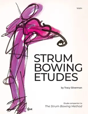 Strum Bowing Etudes - Violin: Etiuda towarzysząca metodzie Strum Bowing - Jak grać na strunach - Strum Bowing Etudes--Violin: Etude Companion to the Strum Bowing Method-How to Groove on Strings